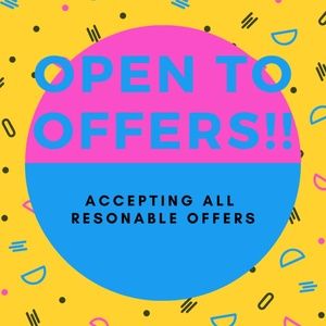 Accepting ALL reasonable offers!